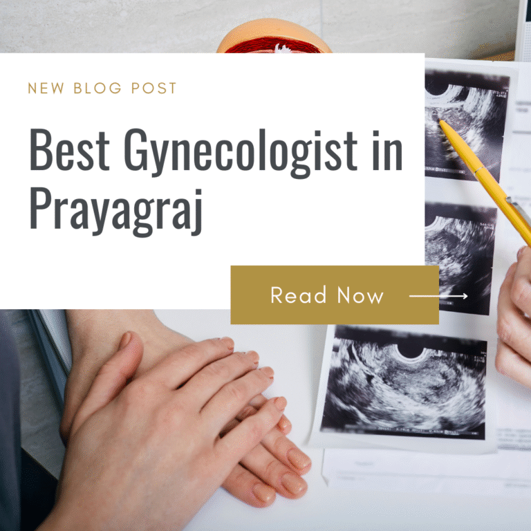 Best Gynecologist in Prayagraj 2025: 7 Qualities You Should Look For